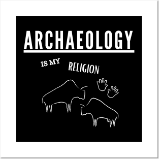 Archeology is my religion Posters and Art